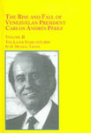 The rise and fall of Venezuelan President Carlos Andrés Pérez : An Historical Examination, Volume II: The Later Years, 1973-2004