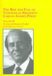 The rise and fall of Venezuelan President Carlos Andrés Pérez : An Historical Examination, Volume II: The Later Years, 1973-2004 by H. Micheal Tarver, Alfredo Angulo Rivas, Luis Loaiza Rincón, and Luis Caraballo Vivas