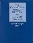 The Cambridge World History of Human Disease by Kenneth F. Kiple and H. Micheal Tarver