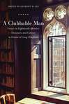 A Clubbable Man Essays on Eighteenth-Century Literature and Culture in Honor of Greg Clingham by Anthony W. Lee