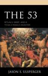 The 53: Rituals, Grief, and a Titan II Missile Disaster by Jason S. Ulsperger