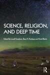 Science, Religion and Deep Time by Lowell Gustafson, Barry Rodrigue, and David R. Blanks